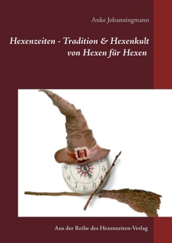 Paperback Hexenzeiten - Tradition & Hexenkult: von Hexen für Hexen [German] Book