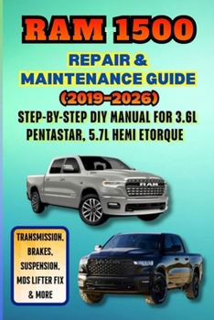 Ultimate Ram 1500 Repair & Maintenance Guide (2019–2026): Step-by-Step DIY Manual for 3.6L Pentastar, 5.7L Hemi eTorque – Transmission, Brakes, Suspension, MDS Lifter Fix & More