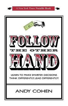 Paperback Follow The Other Hand: Learn to Make Smarter Decisions Think Differently, Lead Differently! Book