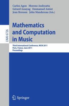 Paperback Mathematics and Computation in Music: Third International Conference, MCM 2011, Paris, France, June 15-17, 2011. Proceedings Book