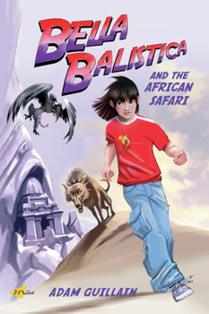 Bella Balistica and the African Safari - Book #3 of the Bella Balistica
