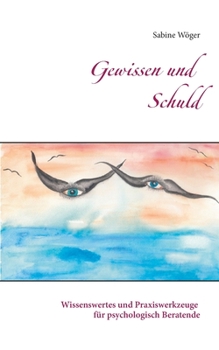 Paperback Gewissen und Schuld: Wissenswertes und Praxiswerkzeuge für psychologisch Beratende [German] Book