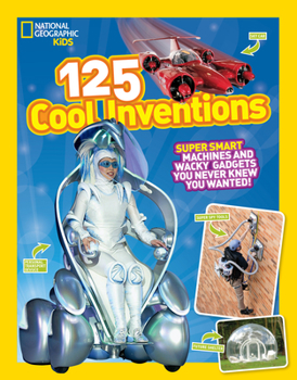 Paperback 125 Cool Inventions: Supersmart Machines and Wacky Gadgets You Never Knew You Wanted! Book