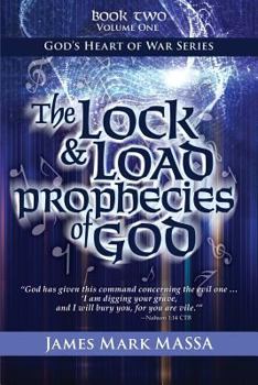 Paperback The Lock & Load Prophecies of God: The Warfare-Worship of God Book