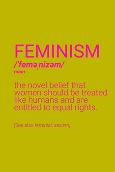 Feminism Definition Notebook: Blank Lined Journal (Best Feminist Gift): 6 x 9 inches // 120 Lined Blank Pages // College Ruled
