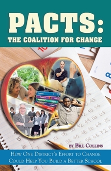 Paperback Pacts: The Coalition for Change: How One District's Effort to Change Could Help You Build a Better School Book