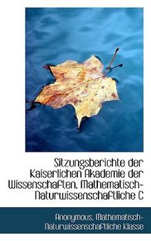 Paperback Sitzungsberichte Der Kaiserlichen Akademie Der Wissenschaften. Mathematisch-Naturwissenschaftliche C [German] Book