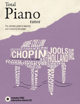 Mass Market Paperback Total Piano Tutor: The Ultimate Guide to Learning and Mastering the Piano Book