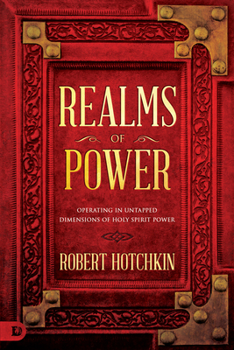 Paperback Realms of Power: Operating in Untapped Dimensions of Holy Spirit Power Book