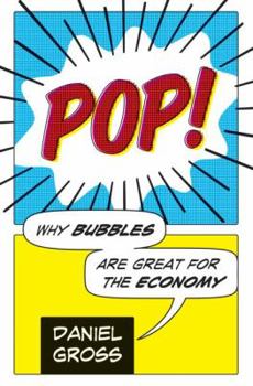 Hardcover Pop!: Why Bubbles Are Great for the Economy Book