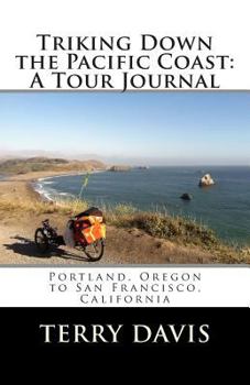 Paperback Triking Down the Pacific Coast: A Tour Journal: Portland, Oregon to San Francisco, California Book
