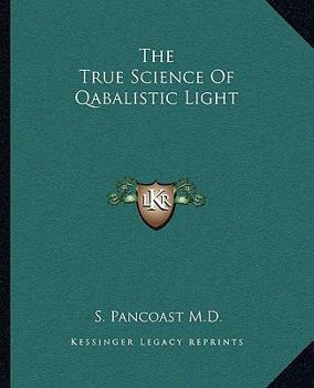 Paperback The True Science Of Qabalistic Light Book