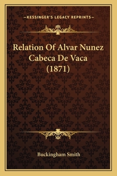 Paperback Relation Of Alvar Nunez Cabeca De Vaca (1871) Book