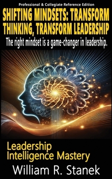 Hardcover Shifting Mindsets: Transform Thinking, Transform Leadership - The right mindset is a game-changer in leadership.: Elevating Skills, Minds Book