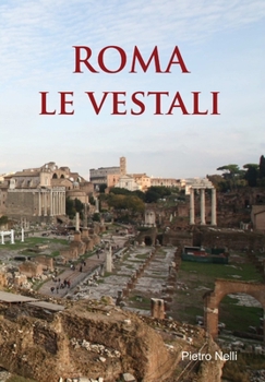 Hardcover ROMA Le Vestali [Italian] Book