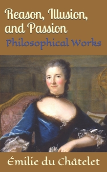 Paperback Reason, Illusion, and Passion: Philosophical Works Book