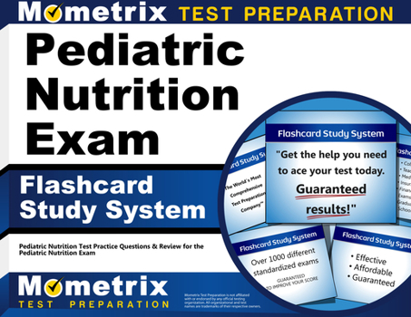 Cards Pediatric Nutrition Exam Flashcard Study System: Pediatric Nutrition Test Practice Questions & Review for the Pediatric Nutrition Exam Book