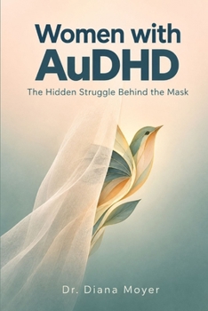 WOMEN WITH AuDHD: The Hidden Struggle Behind the Mask