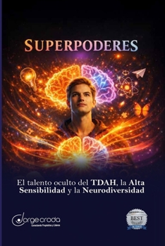 Superpoderes: El talento oculto del TDAH, la Alta Sensibilidad y la Neurodiversidad (Spanish Edition)