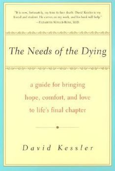 Paperback The Needs of the Dying: A Guide for Bringing Hope, Comfort, and Love to Life's Final Chapter Book