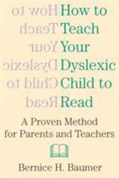 Paperback How To Teach Your Dyslexic Child To Read: A Proven Method for Parents and Teachers Book