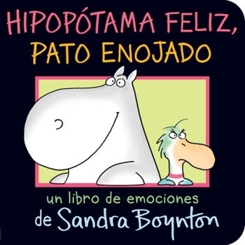 Hipopótama Feliz, Pato Enojado (Happy Hippo, Angry Duck) Book Cover
