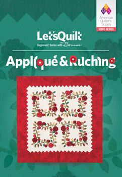 DVD Let's Quilt Series: Applique & Ruching Class DVD Book