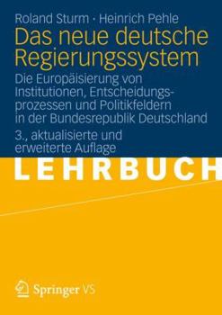 Paperback Das Neue Deutsche Regierungssystem: Die Europäisierung Von Institutionen, Entscheidungsprozessen Und Politikfeldern in Der Bundesrepublik Deutschland [German] Book