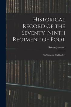 Paperback Historical Record of the Seventy-Ninth Regiment of Foot: Or Cameron Highlanders Book