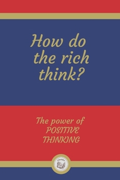 Paperback How de the Rich Think?: The power of POSITIVE THINKING Book