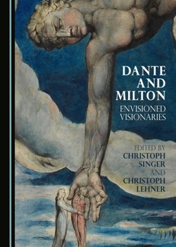 Hardcover Dante and Milton: Envisioned Visionaries Book