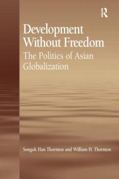Paperback Development Without Freedom: The Politics of Asian Globalization Book