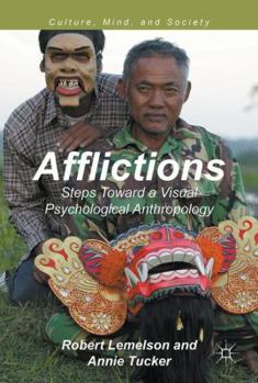 Hardcover Afflictions: Steps Toward a Visual Psychological Anthropology Book