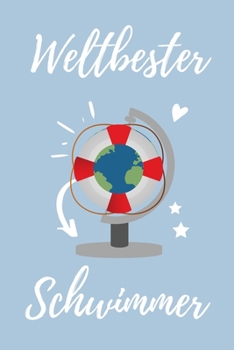 WELTBESTER SCHWIMMER: A4 Notizbuch SEMESTERPLANER Geschenkidee für Schwimmer | schönes Geschenk für Rettungsschwimmer Bademeister | Trainingsbuch | Planer | Schwimmverein | Schwimmen (German Edition)