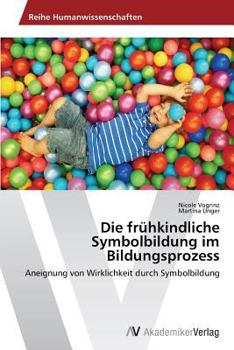 Paperback Die Fruhkindliche Symbolbildung Im Bildungsprozess [German] Book