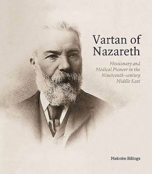 Hardcover Vartan of Nazareth: Missionary and Medical Pioneer in the Nineteenth-Century Middle East Book