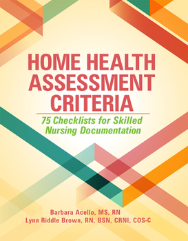 Paperback Home Health Assessment Criteria: 75 Checklists for Skilled Nursing Documentation Book