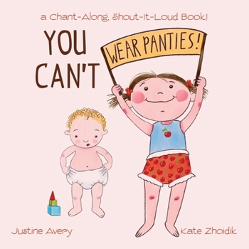 Paperback You Can't Wear Panties!: a Chant-Along, Shout-It-Loud Book! Book