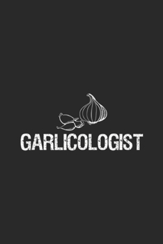 Paperback Garlicologist: Garlic Garlicologist Funny Journal/Notebook Blank Lined Ruled 6x9 100 Pages Book