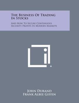 Paperback The Business of Trading in Stocks: And How to Secure Continuous Security Profits in Modern Markets Book