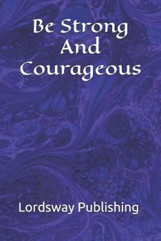 Paperback Be Strong And Courageous: Joshua 1:9 Book