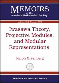 Paperback Iwasawa Theory, Projective Modules, and Modular Representations (Memoirs of the American Mathematical Society: Volume 211) Book