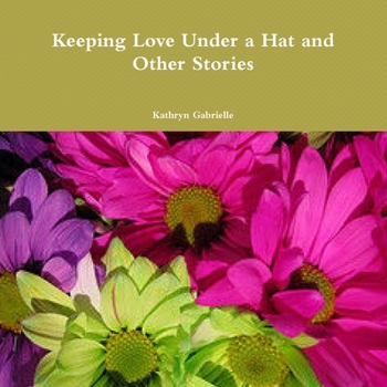 Paperback Keeping Love Under a Hat and Other Stories Book