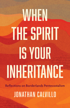 Paperback When the Spirit Is Your Inheritance: Reflections on Borderlands Pentecostalism Book