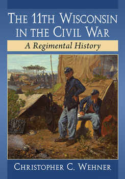 Paperback The 11th Wisconsin in the Civil War: A Regimental History Book