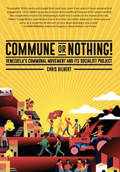 Hardcover Commune or Nothing!: Venezuela's Communal Movement and Its Socialist Project Book