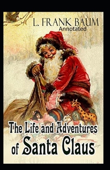 Paperback Life and Adventures of Santa Claus Annotated Book