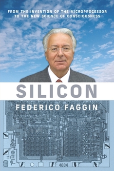 Paperback Silicon: From the Invention of the Microprocessor to the New Science of Consciousness Book