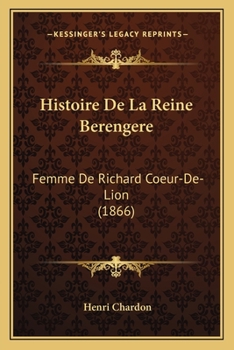 Paperback Histoire De La Reine Berengere: Femme De Richard Coeur-De-Lion (1866) [French] Book