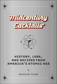 Hardcover Midcentury Cocktails: History, Lore, and Recipes from America's Atomic Age Book